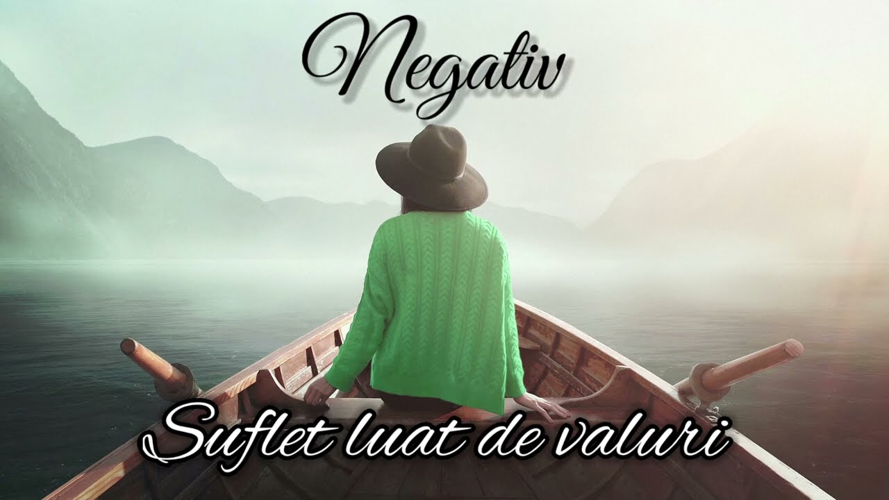 NEGATIV - SUFLET LUAT DE VALURI