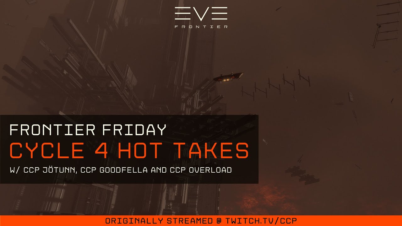 EVE Frontier | Frontier Friday - Cycle 4 Hot Takes and Cool Guys