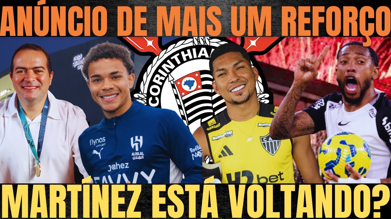 CORINTHIANS VAI ANUNCIAR MAIS UM REFORÇO| DESISTÊNCIA de RONY| MARTÍNEZ ESTÁ VOLTANDO?