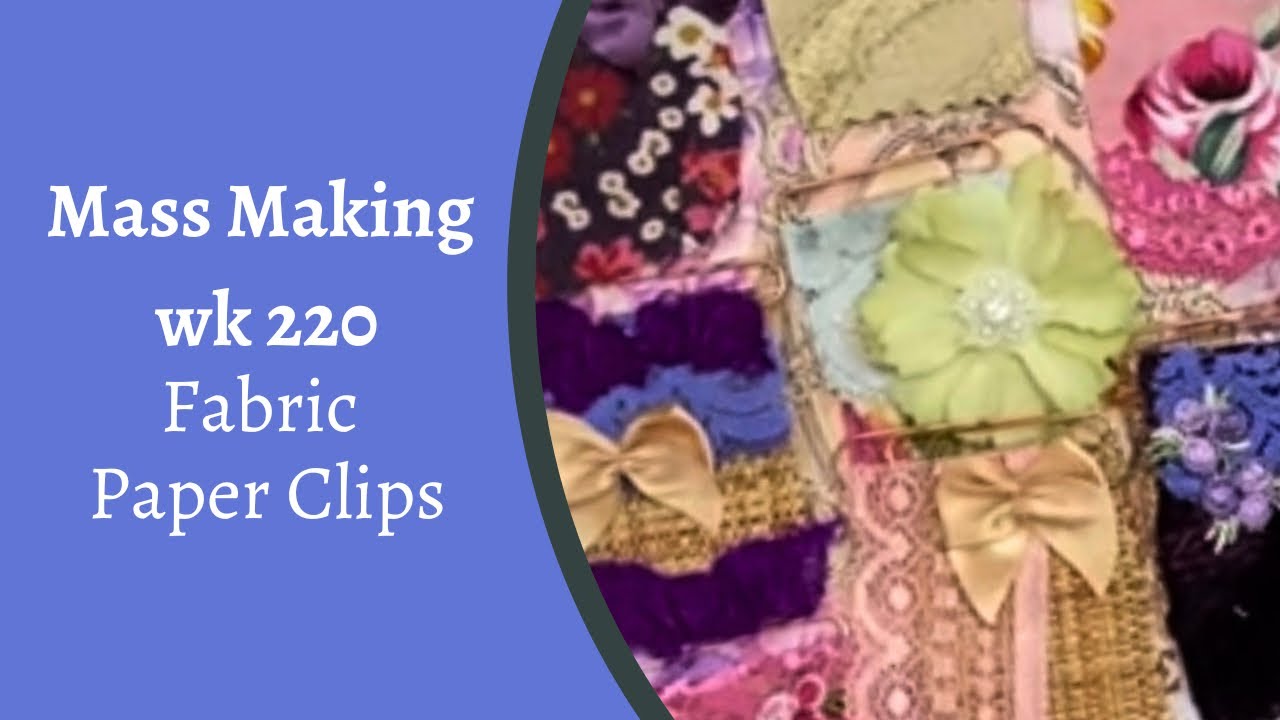 Mass Making - Fabric Paperclips - Wk 220