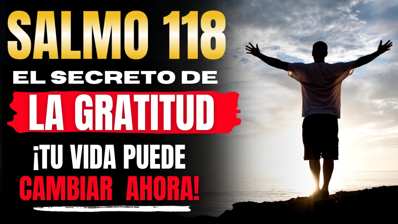SALMO 118 - Descubre el Poder Secreto de la Gratitud en Medio de la Tormenta