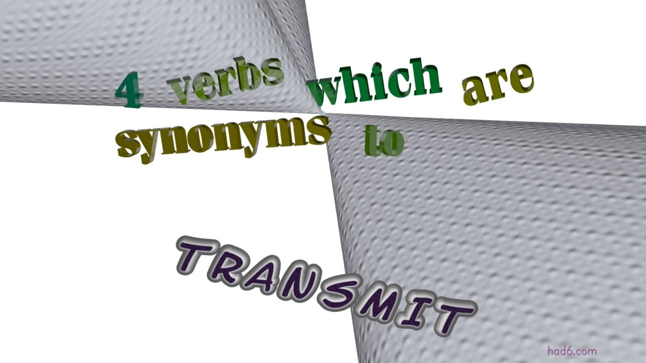 transmit - 6 verbs synonym of transmit (sentence examples)