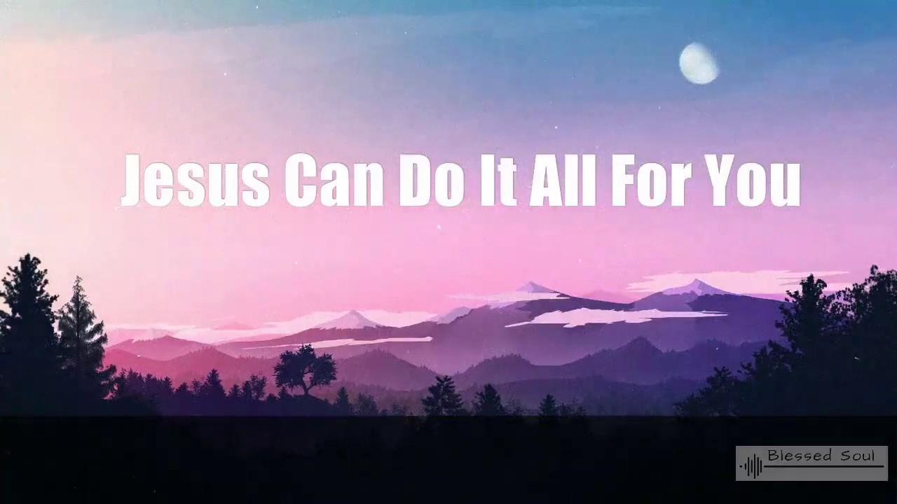 Jesus Can Do It All For Me (Lyric Video)