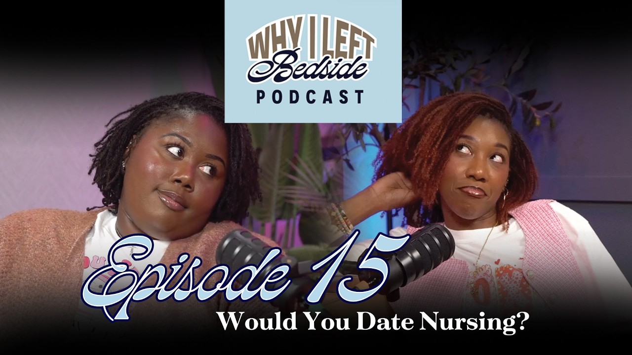 Episode 15: Would You Date Nursing?