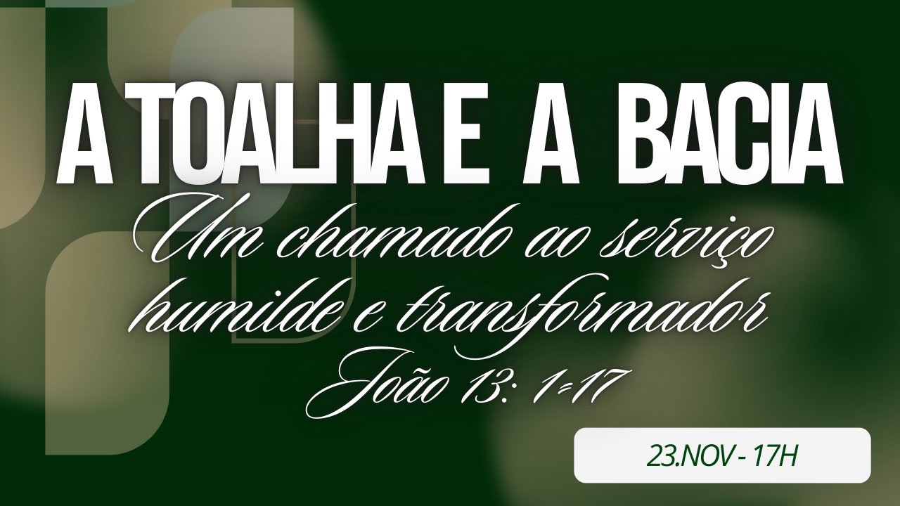 A toalha e a bacia - Um chamado ao serviço humilde e transformador.