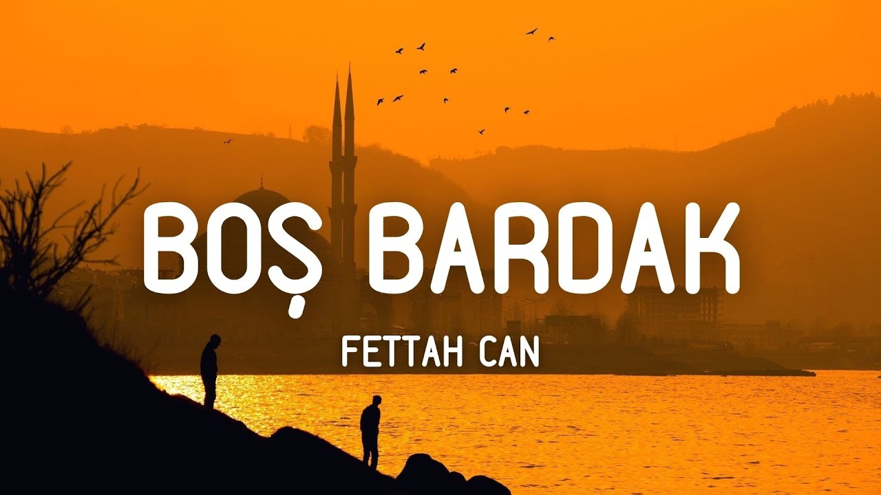 Fettah Can - Boş Bardak (S&ouml;zleri/Lyrics) Başka bir şehirde karşılaşırmışız