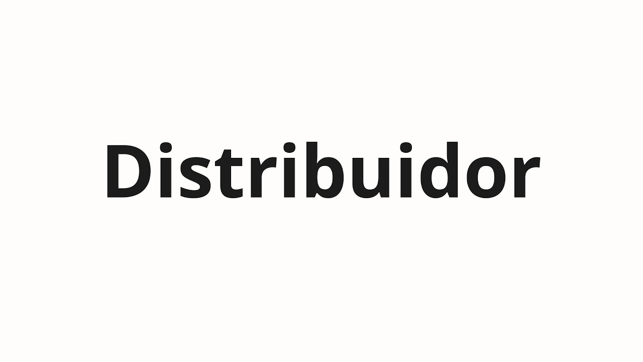 Как произносить Distribuidor