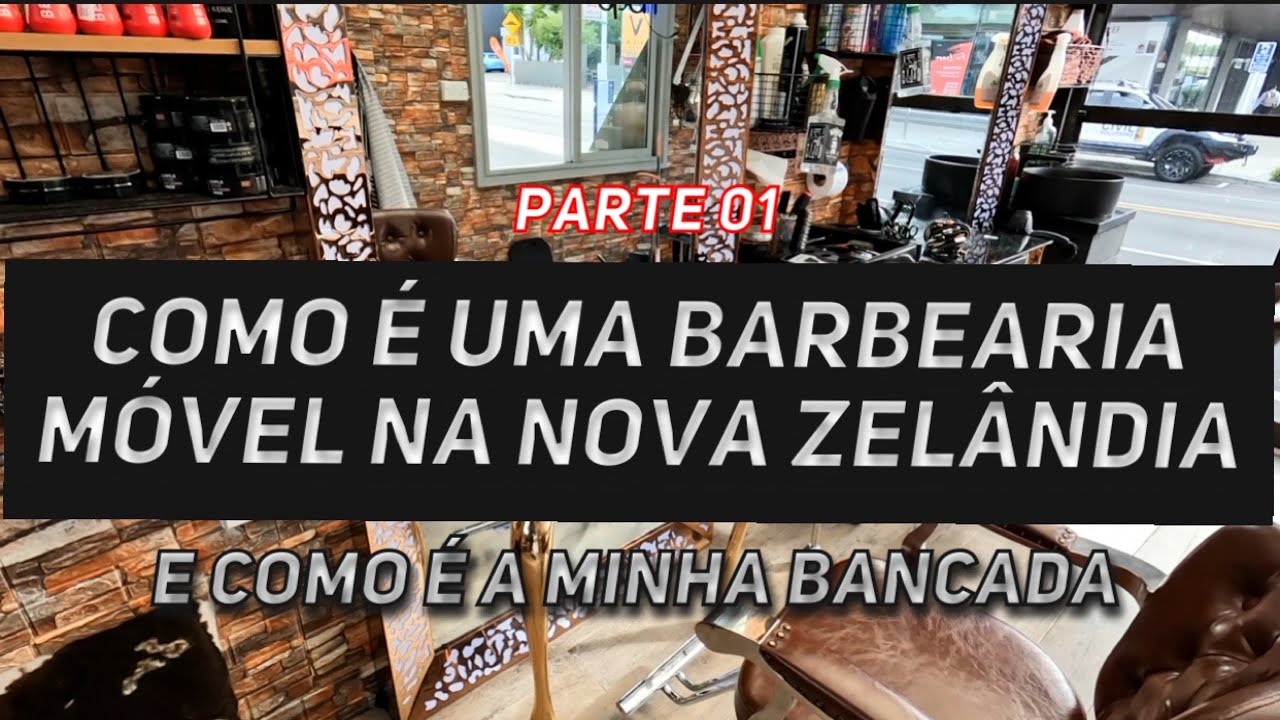 Como é uma barbearia móvel na Nova Zelândia e como é a minha bancada | Parte 01