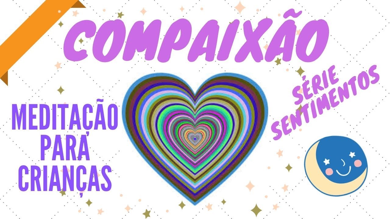 COMPAIXÃO| MEDITAÇÃO| DORMIR COM SENTIMENTOS BONS NO CORAÇÃO| Luz da Lua KIDS