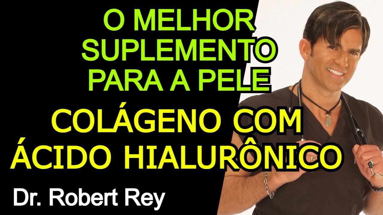 O MELHOR SUPLEMENTO PARA A PELE - COLÁGENO COM ÁCIDO HIALURÔNICO - Dr. Rey