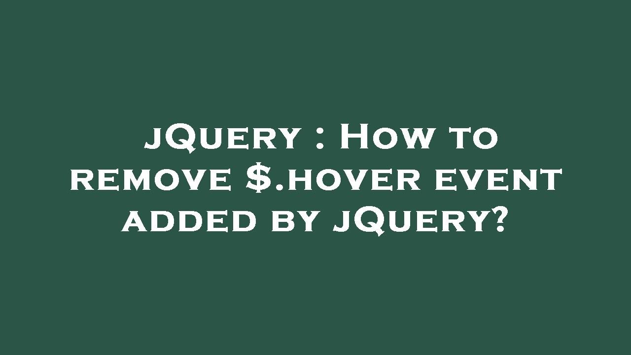 jQuery : How to remove $.hover event added by jQuery?