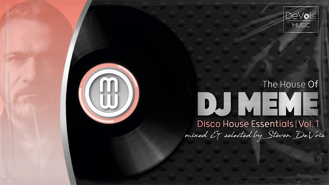 The House Of DJ Meme (Disco House Essentials | Vol. 1)