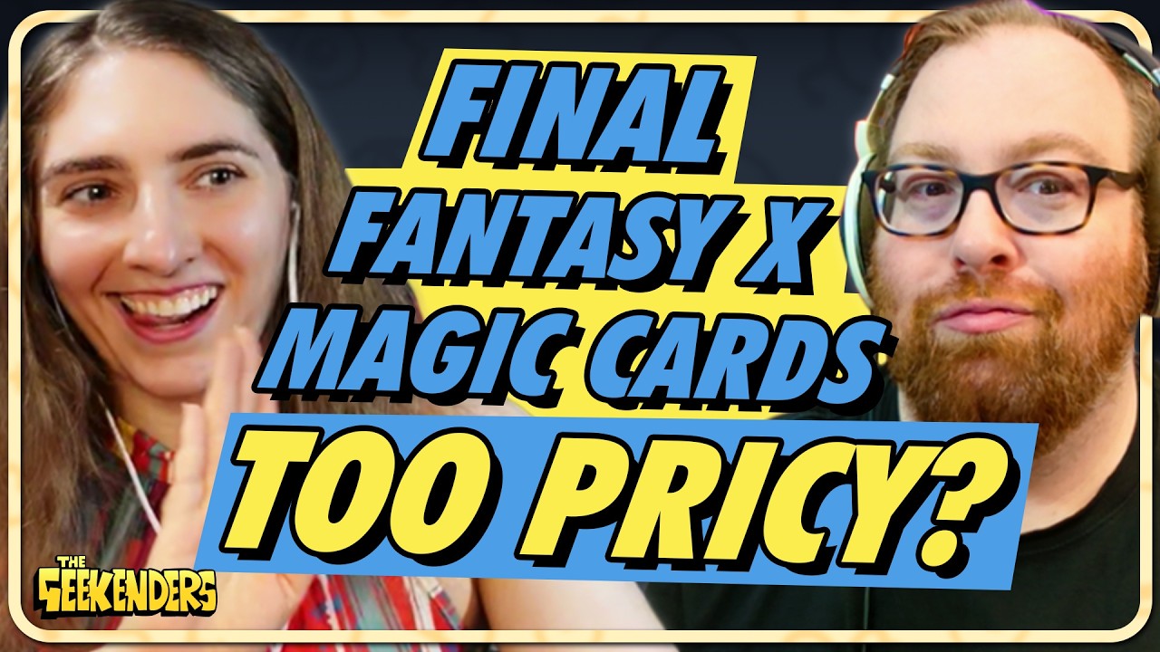 Magic the Gathering Fans Upset Over Final Fantasy?  | The Geekenders Ep 82