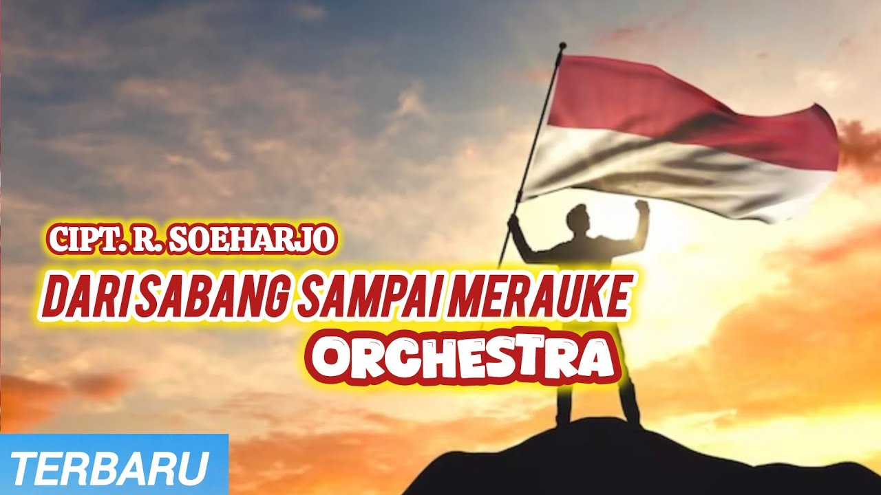 🇮🇩 Dari Sabang Sampai Merauke | Choir dan Orchestra Terbaru