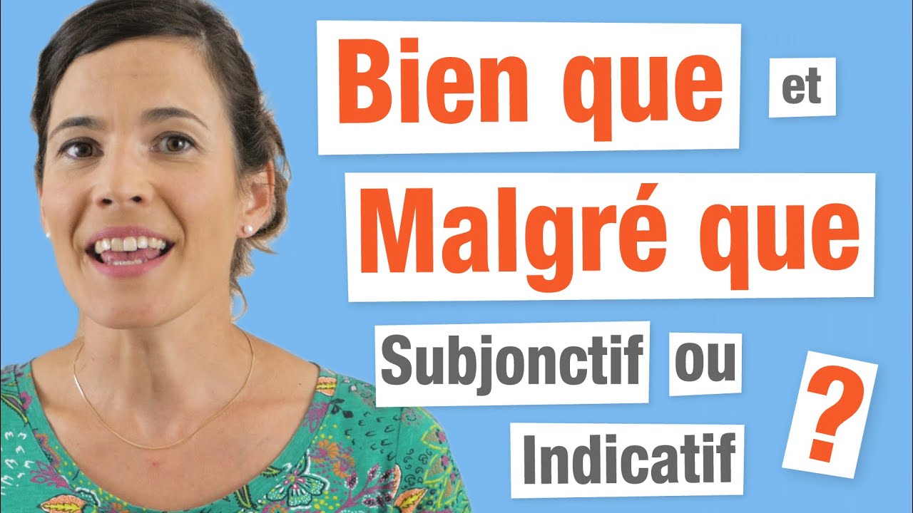 Bien que et Malgré que - Subjonctif ou Indicatif ?