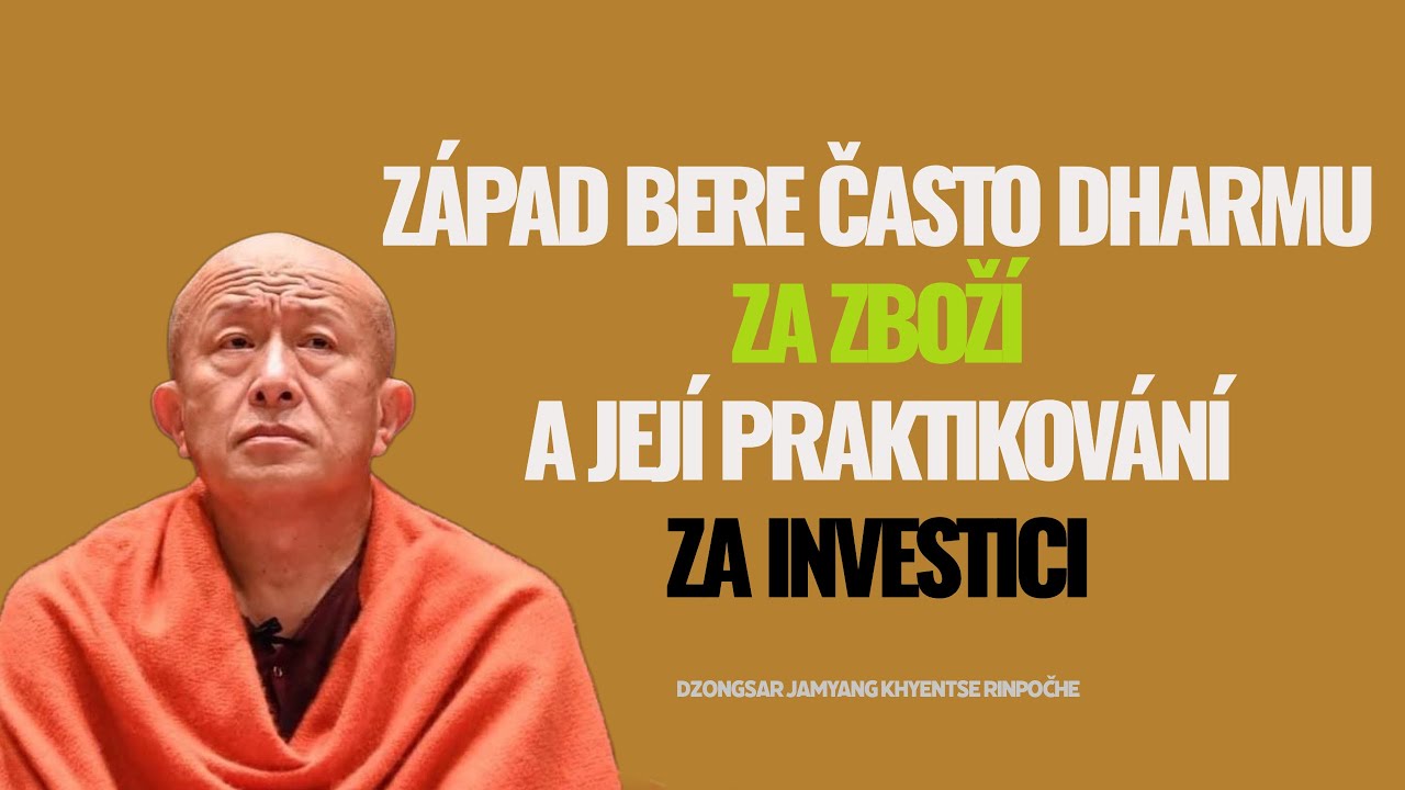 Jak se liší přístup k buddhismu na Západě a na Východě (část 2) - Dzongsar Jamyang Khyentse Rinpočhe