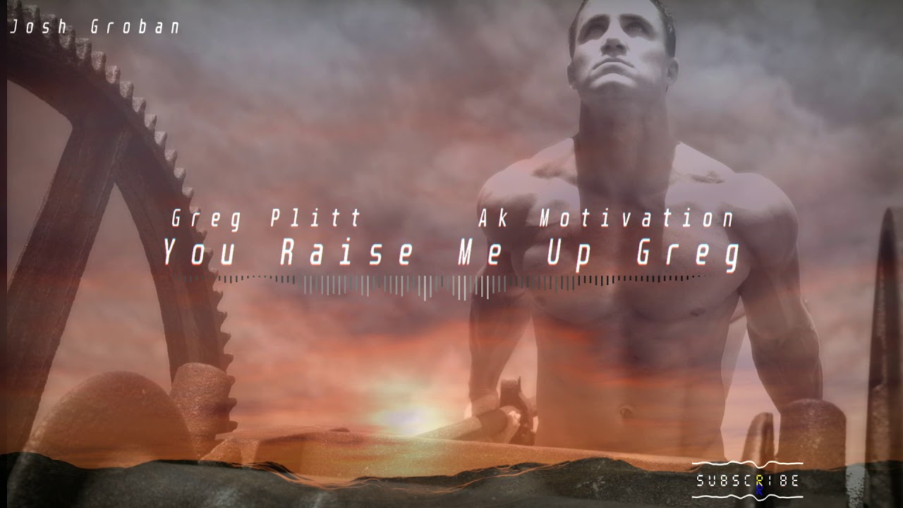 Greg Plitt Motivation Ft. Josh Groban - You Raise Me Up Greg - Ak Motivation