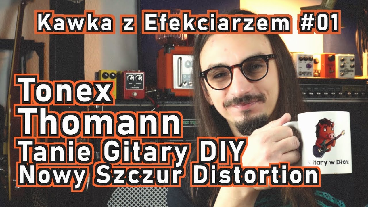 Po co mi TONEX? Co mi wysłał THOMANN? Dlaczego GITARY DIY są spoko? (Kawka z Efekciarzem 1)