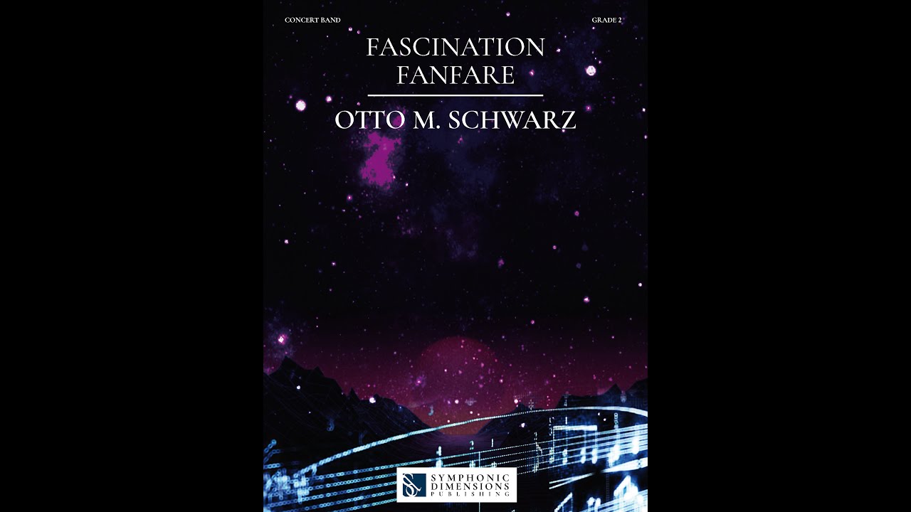 FASCINATION FANFARE - SYMPHONIC VERSION GRADE 2 (Concert Band) - Otto M. Schwarz