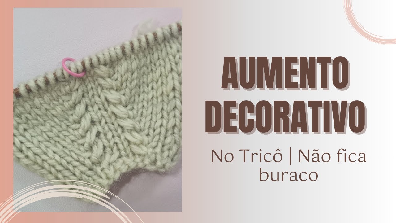 Aumento Decorativo no Tricô - NÃO FICA BURACO!