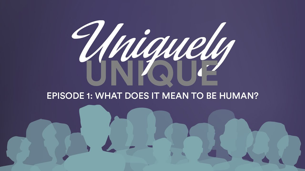 Uniquely Unique | What Does it Mean to Be Human (Ep 1)