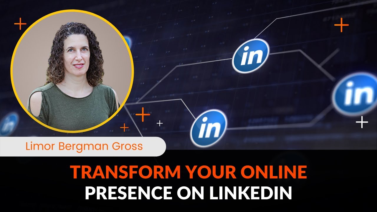 Transform your online presence on LinkedIn ~ Limor Bergman Gross at #TJF21 USA