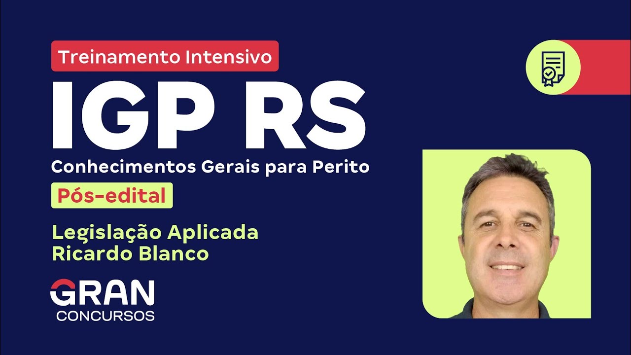 Treinamento Intensivo IGP RS - Perito - Legislação Aplicada com Ricardo Blanco