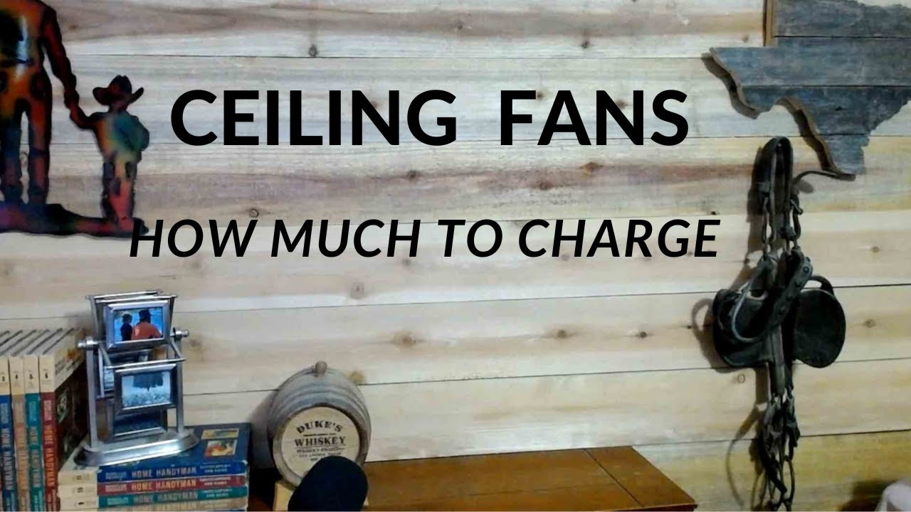 How Much To Charge For Ceiling Fans