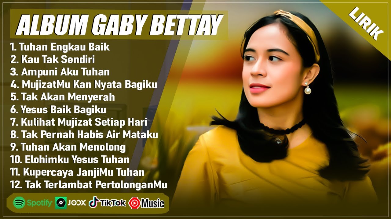 TUHAN ENGKAU BAIK - GABY BETTAY FULL ALBUM (LIRIK) | KAU TAK SENDIRI || LAGU ROHANI TERBARU 2025