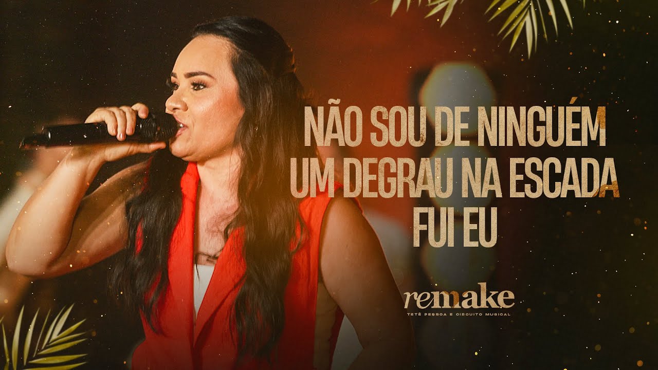NÃO SOU DE NINGUÉM / UM DEGRAU NA ESCADA / FUI EU - Tetê Pessoa e Circuito Musical (Remake)