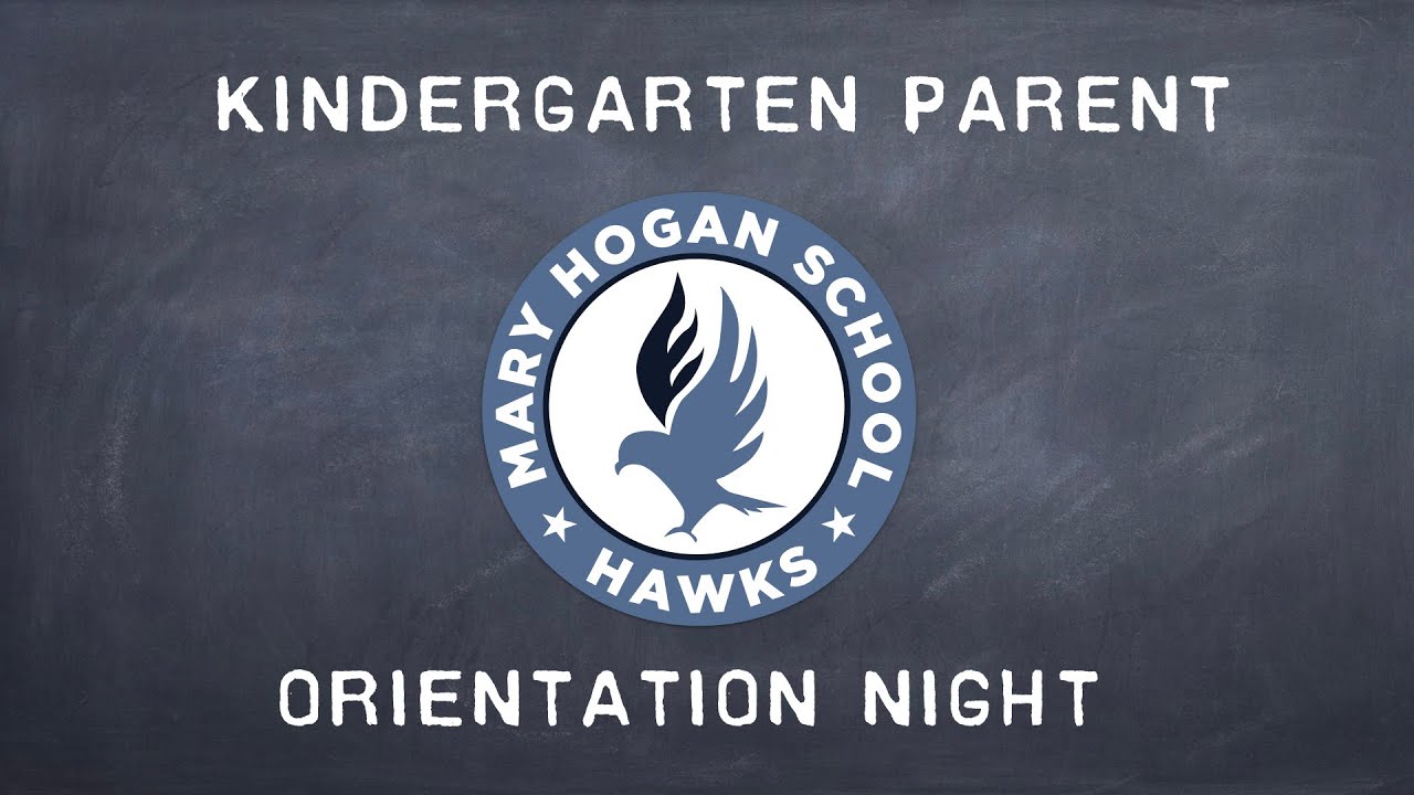 Mary Hogan School Kindergarten Parent Orientation