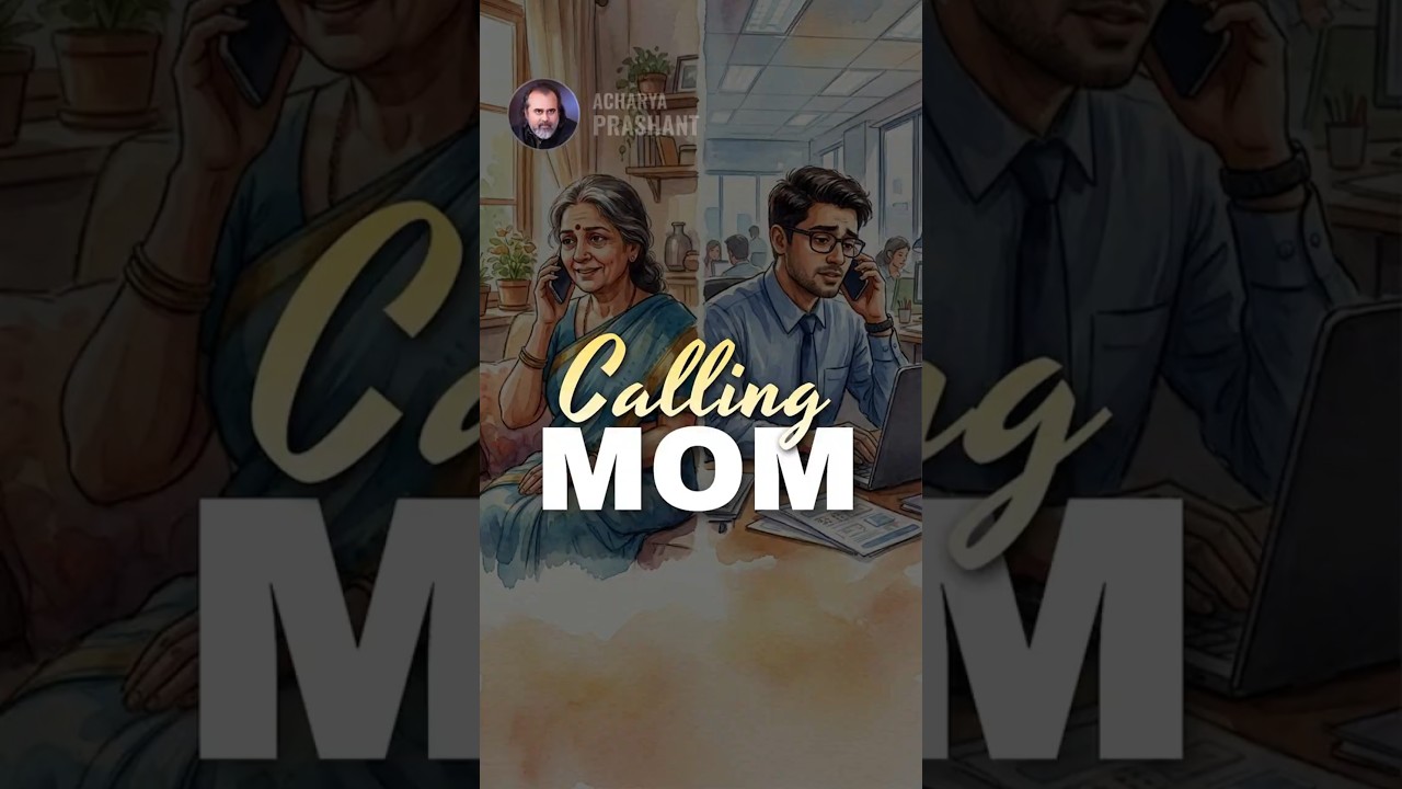 Calling Mom || Acharya Prashant