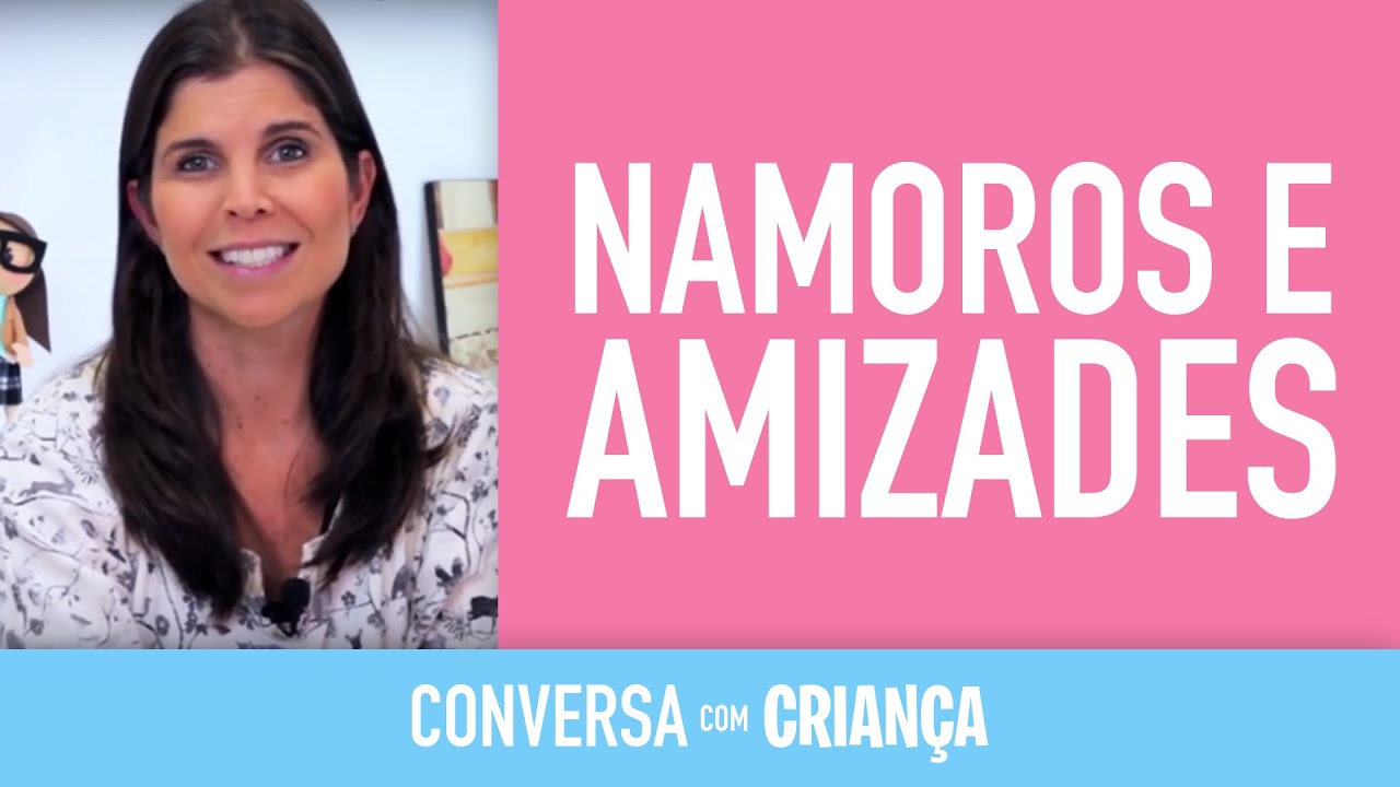Namoros e Amizades | Conversa com Crian&ccedil;a