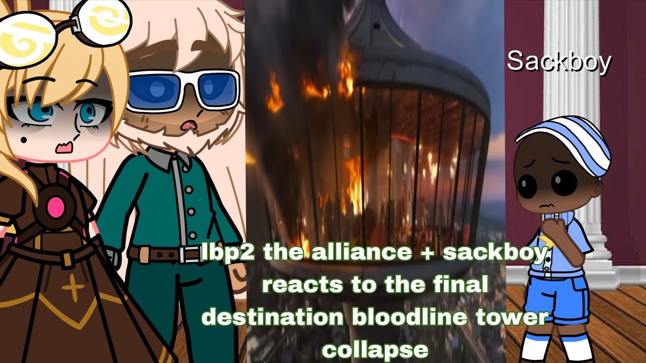 LBP2 reacts to FINAL DESTINATION BLOODLINES TOWER COLLAPSE Gacha react 