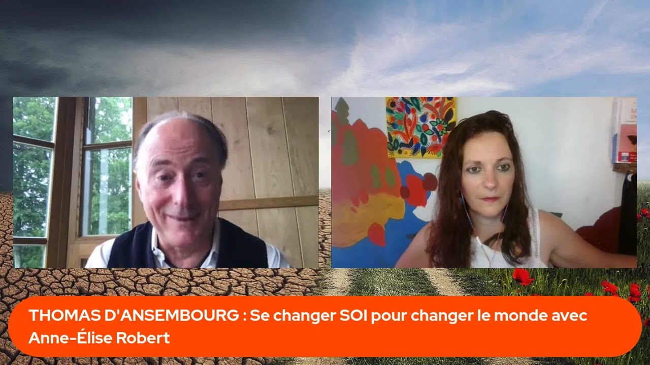 THOMAS D ANSEMBOURG Se changer SOI pour changer le monde avec Anne Élise Robert