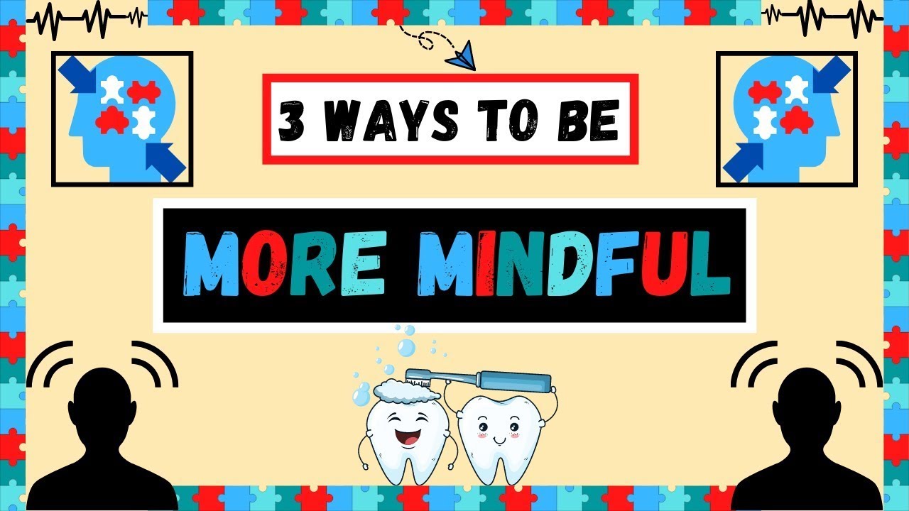 3 Ways to Be More Mindful
