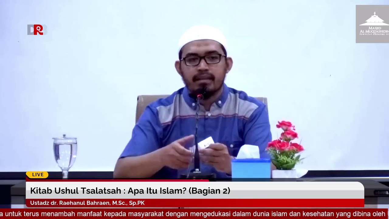 Kitab Ushul Tsalatsah : Apa Itu Islam? (Bagian 2) | Ustadz dr. Raehanul Bahraen, M.Sc., Sp.PK