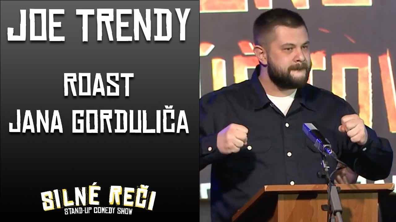 Joe Trendy - Roast Jana Gorduliča