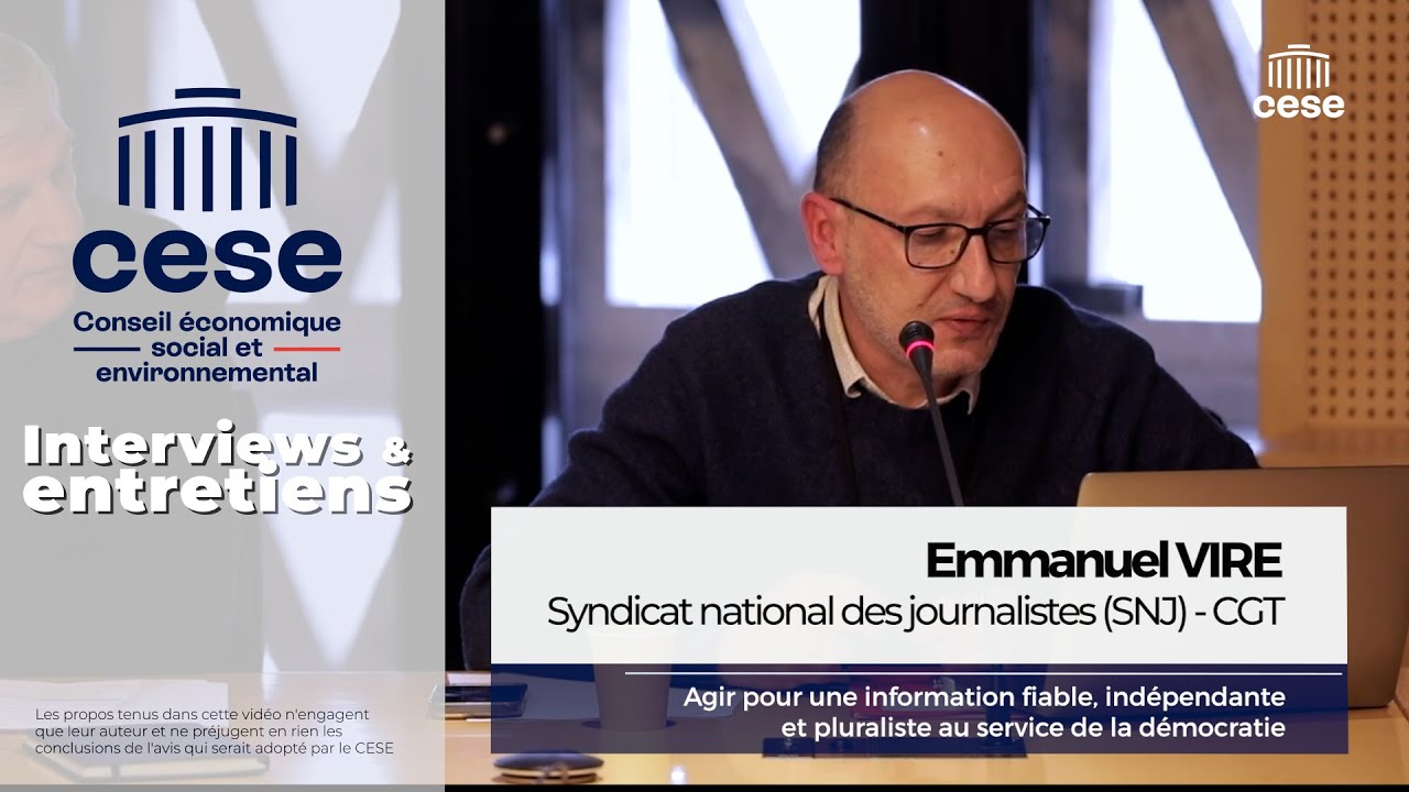Emmanuel Vire (SNJ - CGT) - Pour une information fiable & ind&eacute;pendante - CESE