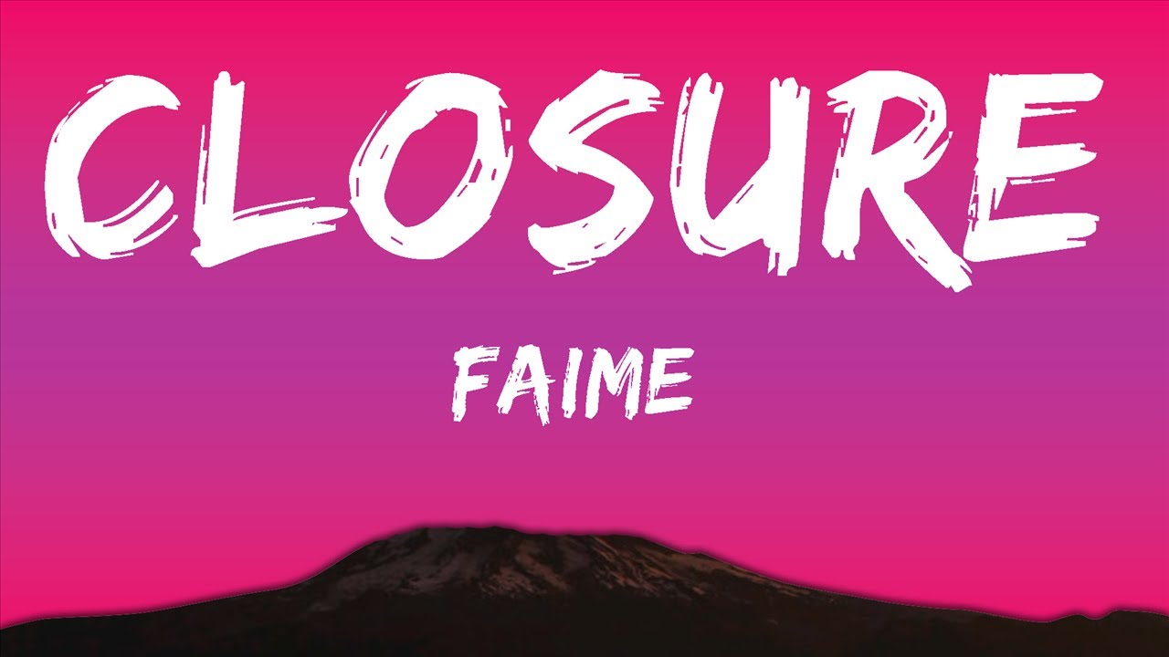Faime - Closure (Lyrics)  | 15p Lyrics/Letra
