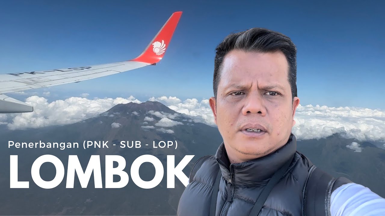 FLIGHT PONTIANAK - SURABAYA - LOMBOK | Menikmati Lukisan Alam Menakjubkan Di Pulau Lombok ⁉️