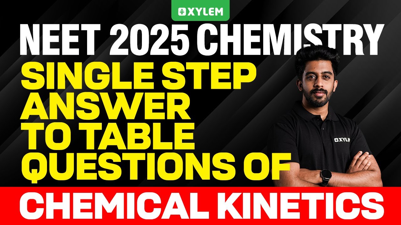 NEET 2025 CHEMISTRY ; Single Step Answer to Table Questions of Chemical Kinetics | Xylem NEET