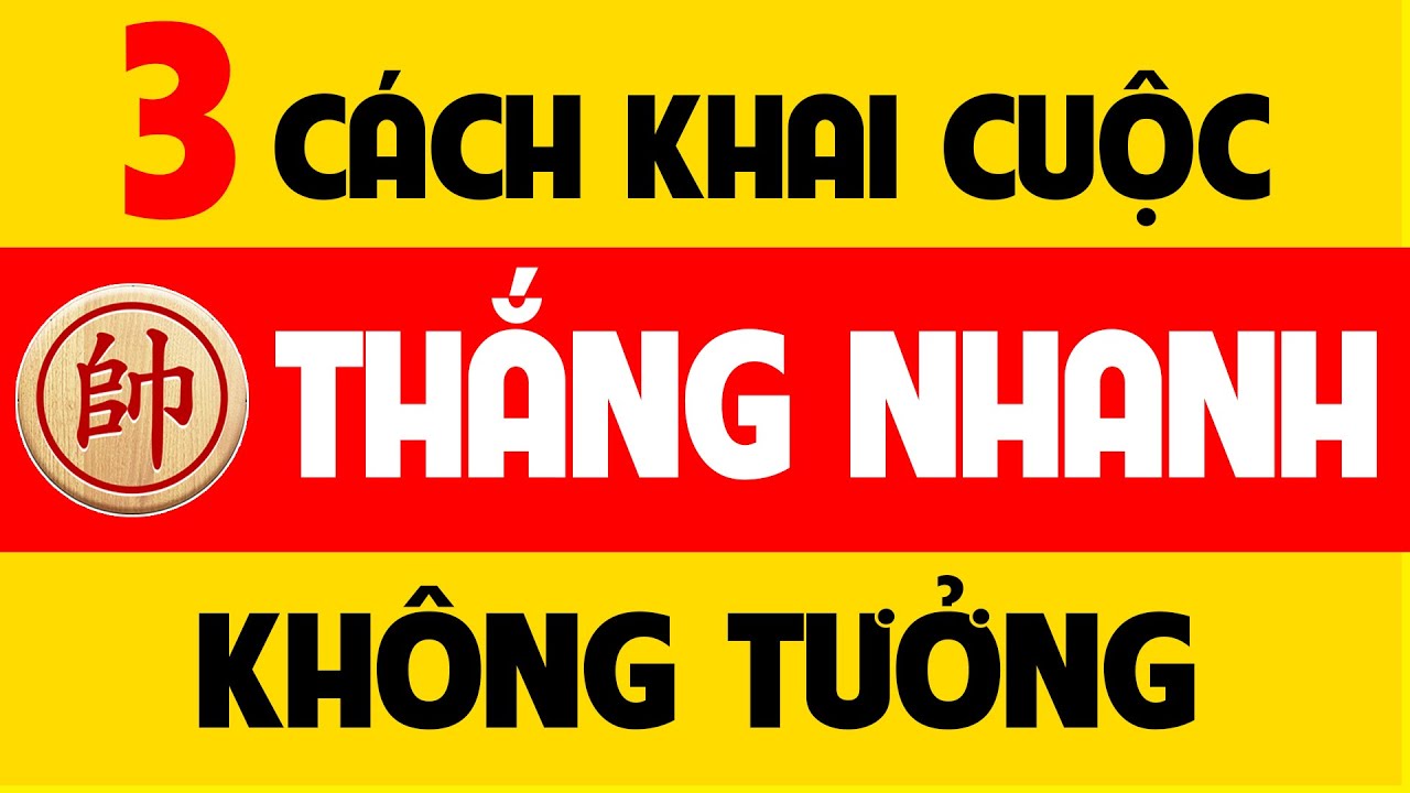Cách chơi cờ tướng thắng nhanh Thần tốc hay nhất.