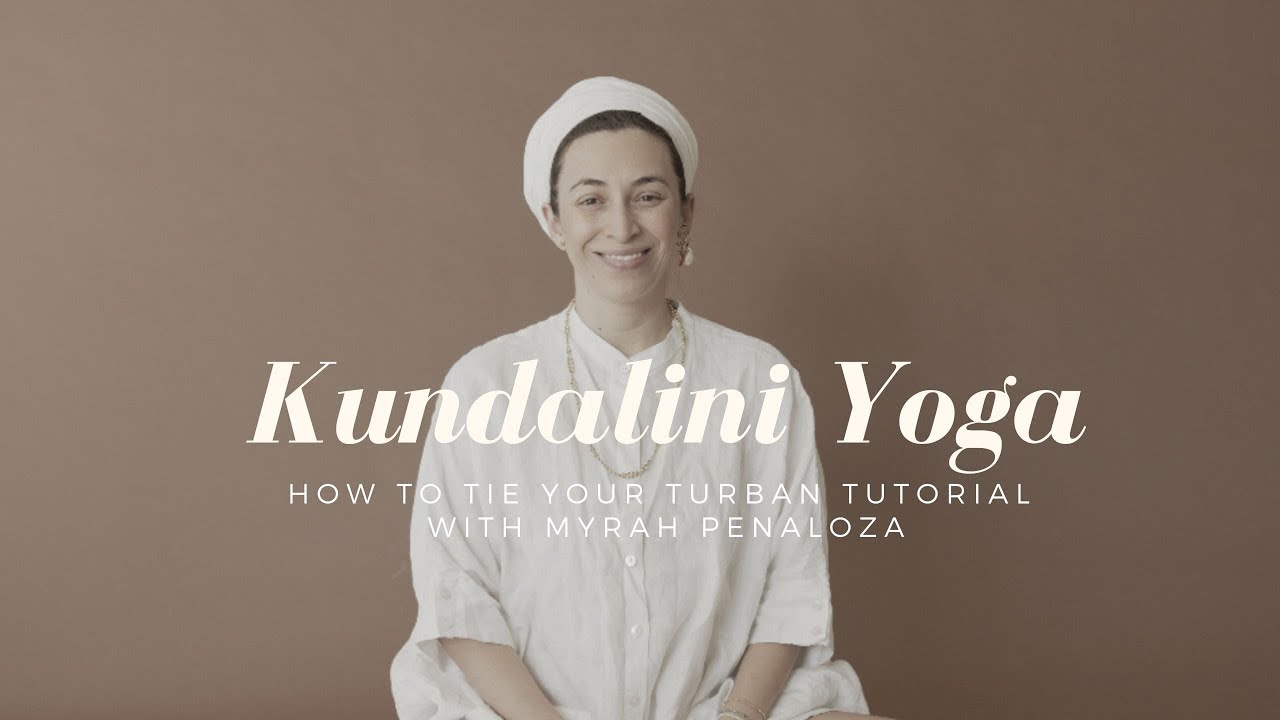 Kundalini Yoga How to Tie Your Turban with Myrah Penaloza