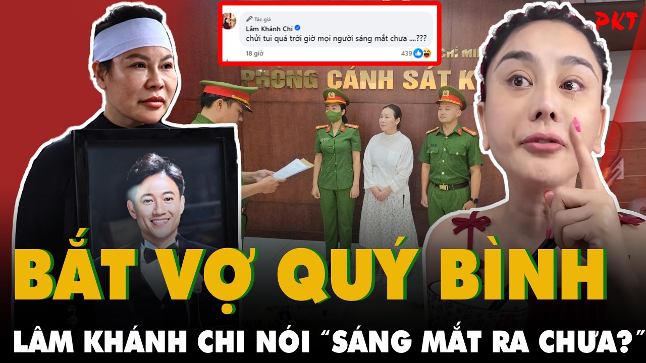 VỢ QU&Yacute; B&Igrave;NH BỊ BẮT v&igrave; c&aacute;o buộc lừa đảo: L&acirc;m Kh&aacute;nh Chi n&oacute;i về SỰ GIẢ TẠO CỦA NỮ DOANH NH&Acirc;N | PKT