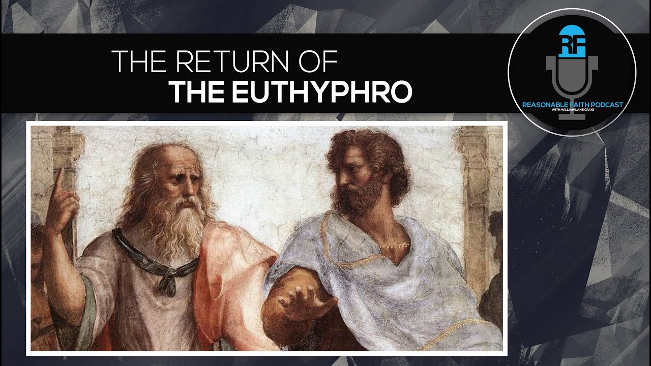 The Return of the Euthyphro | Reasonable Faith Podcast