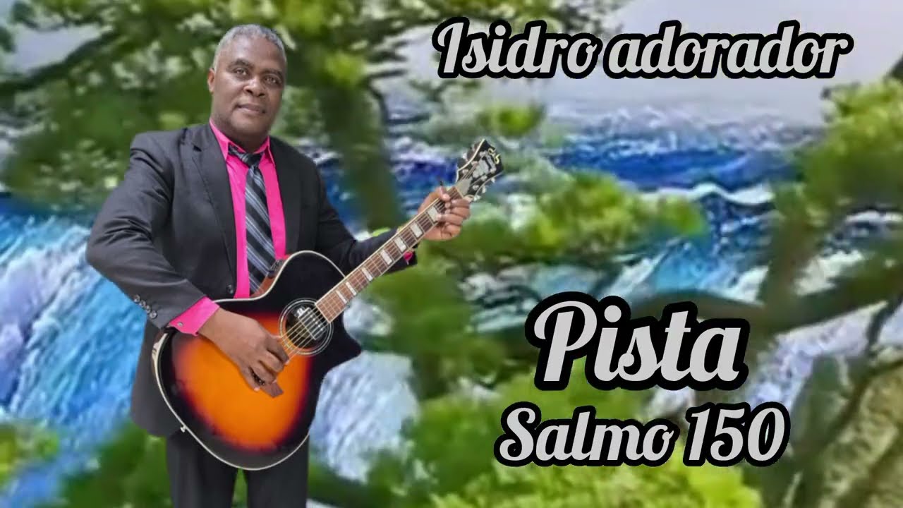 Pista salmo 150 Isidro adorador