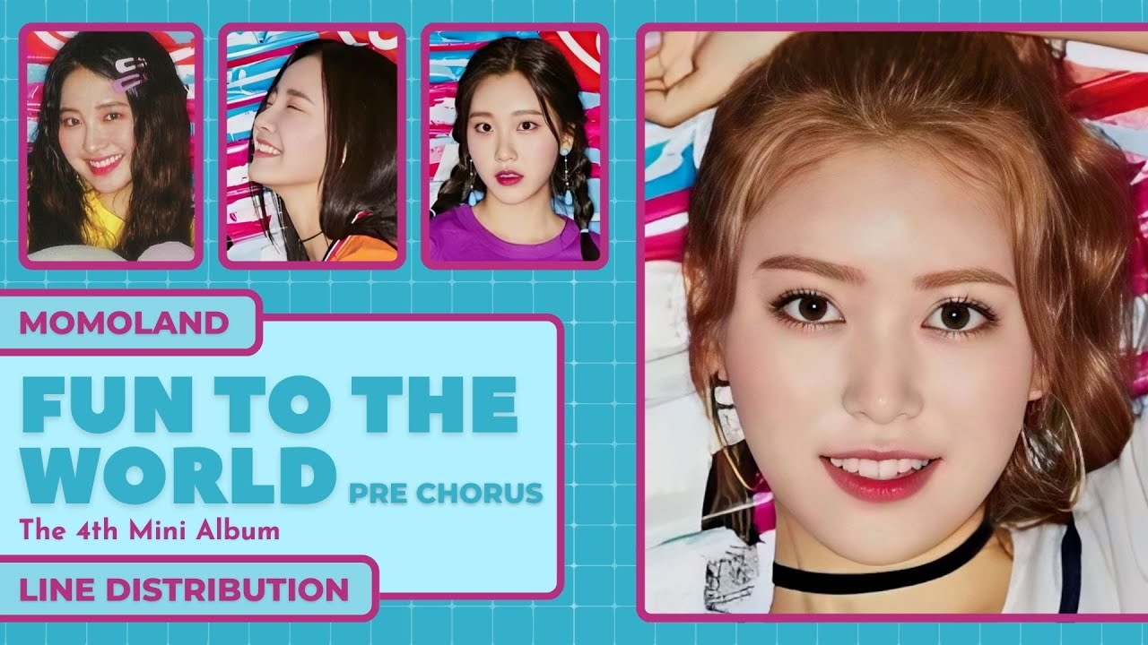 MOMOLAND (모모랜드) - ‘FUN TO THE WORLD’ (PRE-CHORUS) ~ Line Distribution