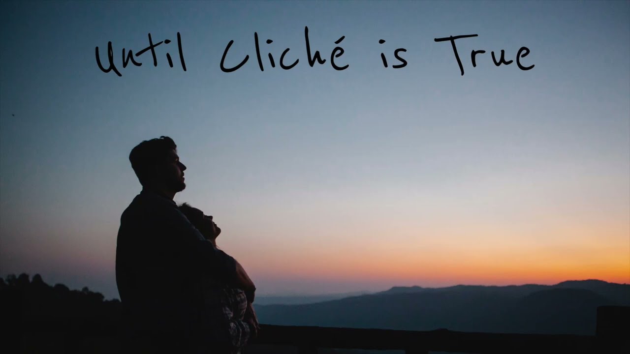 Until Cliché Is True (written by Amelie Gifford & Seth Jordan)