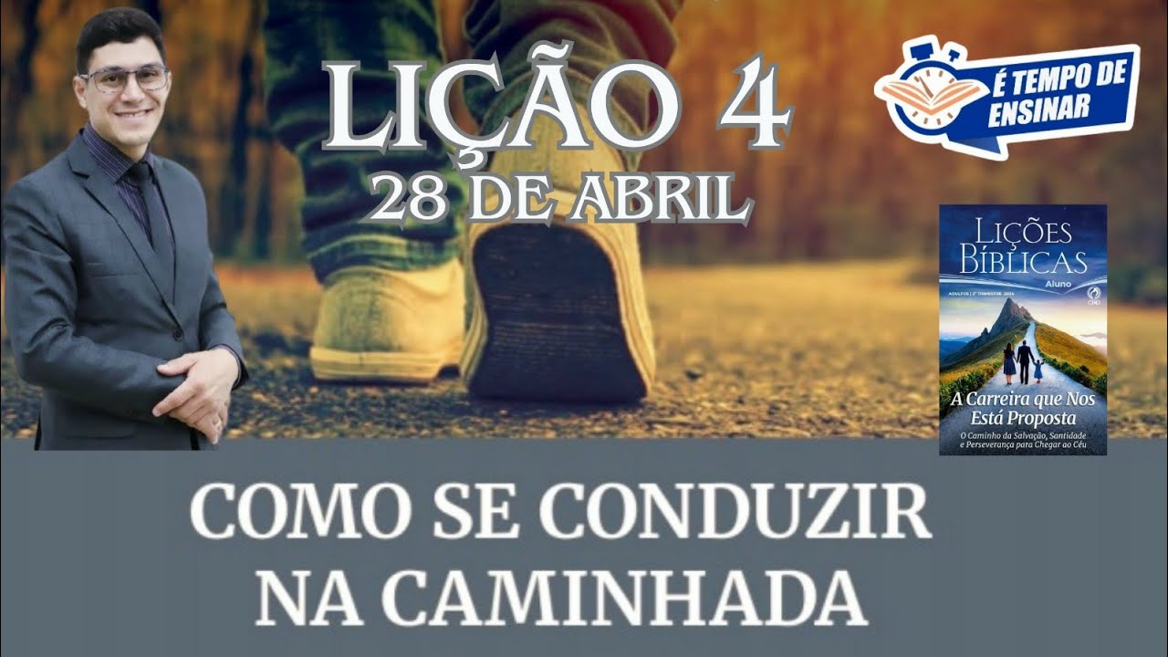 COMO SE CONDUZIR NA CAMINHADA - LIÇÃO 4 - Pb. Adriano Ricobello/ CPAD